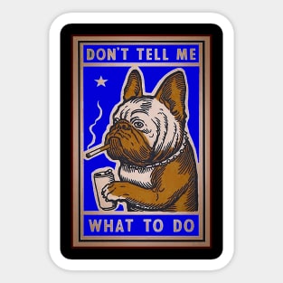 Bulldog - Don't tell me what to do! Sticker